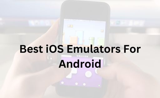 Best iOS Emulators For Android