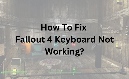 Fallout 4 Keyboard Not Working