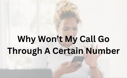 Why Won’t My Call Go Through A Certain Number