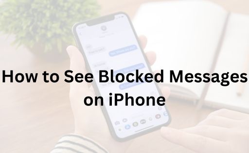 How to See Blocked Messages on iPhone